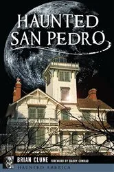 Book cover of Haunted San Pedro by Brian Clune