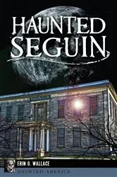 Book cover of Haunted Seguin by Erin O. Wallace