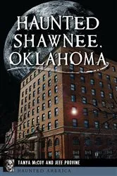 Book cover of Haunted Shawnee, Oklahoma by Tanya McCoy
