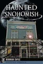 Book cover of Haunted Snohomish by Deborah Cuyle