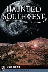 Book cover of Haunted Southwest by Alan Brown