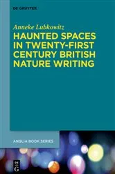 Book cover of Haunted Spaces in Twenty-First Century British Nature Writing by Anneke Lubkowitz