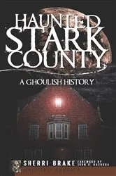 Book cover of Haunted Stark County by Sherri Brake