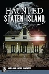 Book cover of Haunted Staten Island by Marianna Biazzo Randazzo