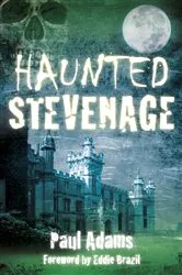 Book cover of Haunted Stevenage by Paul Adams