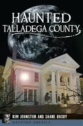 Book cover of Haunted Talladega County by Kim Johnston