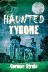 Book cover of Haunted Tyrone by Cormac Strain
