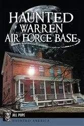 Book cover of Haunted Warren Air Force Base by Jill Pope