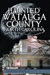 Book cover of Haunted Watauga County, North Carolina by Tim Bullard