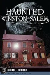 Book cover of Haunted Winston-Salem by Michael Bricker