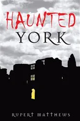 Book cover of Haunted York by Rupert Matthews