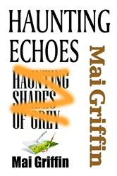 Book cover of Haunting Echoes by Mai Griffin