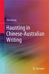 Book cover of Haunting in Chinese-Australian Writing by Xiao Xiong