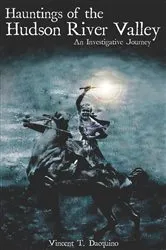 Book cover of Hauntings of the Hudson River Valley by Vincent T. Dacquino