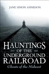 Book cover of Hauntings of the Underground Railroad by Jane Simon Ammeson