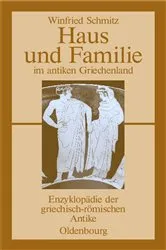 Book cover of Haus und Familie im antiken Griechenland by Winfried Schmitz