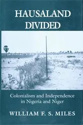 Book cover of Hausaland Divided by William F. S. Miles