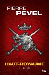 Book cover of Haut-Royaume, T3 : Le Roi by Pierre Pevel