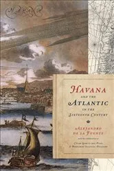 Book cover of Havana and the Atlantic in the Sixteenth Century by Alejandro de la Fuente