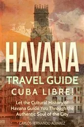 Book cover of Havana Travel Guide by Carlos Fernando Alvarez