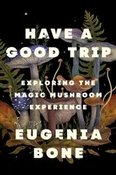 Book cover of Have a Good Trip by Eugenia Bone