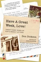 Book cover of Have A Great Week, Love! by Don Dickson