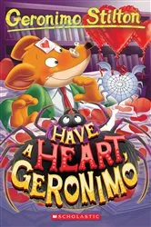 Book cover of Have a Heart, Geronimo (Geronimo Stilton #80) by Geronimo Stilton