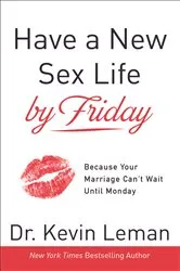 Book cover of Have a New Sex Life by Friday by Dr. Kevin Leman