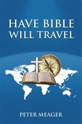 Book cover of Have Bible Will Travel by Peter Meager