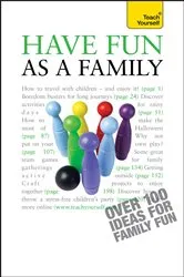 Book cover of Have Fun as a Family: Teach Yourself by Debbie Musselwhite