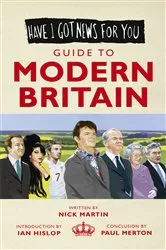 Book cover of Have I Got News For You: Guide to Modern Britain by Unknown