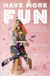 Book cover of Have More Fun by Mandy Arioto