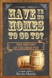 Book cover of Have Ye No Homes To Go To? by Kevin Martin