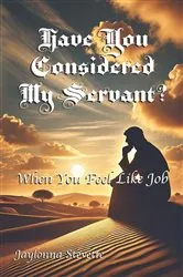 Book cover of Have You Considered My Servant? by Jaylonna Stevette