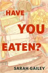 Book cover of Have You Eaten? (The Full Series) by Sarah Gailey