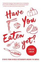Book cover of Have You Eaten Yet by Cheuk Kwan