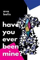 Book cover of Have You Ever Been Mine? by Ava Balis