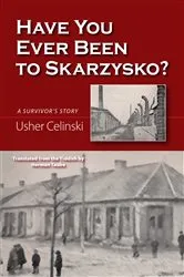 Book cover of Have You Ever Been to Skarzysko? by Usher Celinski