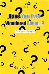 Book cover of Have You Ever Wondered About...? by Gary Downton