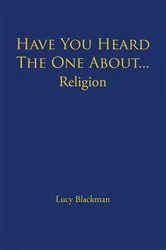 Book cover of Have You Heard the One About... Religion by Lucy Blackman