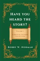 Book cover of Have You Heard the Story? by Bobby W. Norman