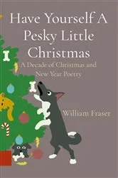 Book cover of Have Yourself A Pesky Little Christmas by William Fraser