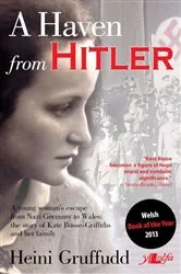 Book cover of Haven from Hitler, A - A Young Woman's Escape from Nazi Germany to Wales by Heini Gruffudd