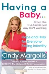 Book cover of Having a Baby...When the Old-Fashioned Way Isn't Working by Cindy Margolis