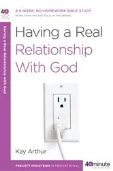 Book cover of Having a Real Relationship with God by Kay Arthur