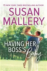 Book cover of Having Her Boss's Baby by Susan Mallery