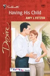 Book cover of Having His Child by Amy J. Fetzer
