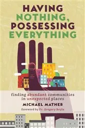 Book cover of Having Nothing, Possessing Everything by Michael Mather
