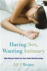 Book cover of Having Sex, Wanting Intimacy by Jill P. Weber