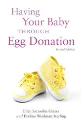 Book cover of Having Your Baby Through Egg Donation (2nd ed.) by Evelina Weidman Weidman Sterling